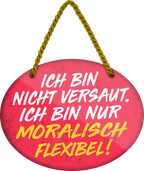 4252024246315	Schilderstore24	 ''Ich bin nicht versaut. Nur moralisch flexibel'' Schilderstore24 Blechschilder sind perfekt als Geschenk zu Weihnachten, Geburtstage, Feiern, Partys, Grillabende, Namenstag, Feiertag, Mädelsabend, Hochzeit. Jederzeit stilvoll im Wohnzimmer, Partykeller, Garage, Praxis, Büro, Café, Hauseingang Sex Anzüglich Zweideutig Romantik Brüste sinnlich schnulzig romantisch versaut pinup