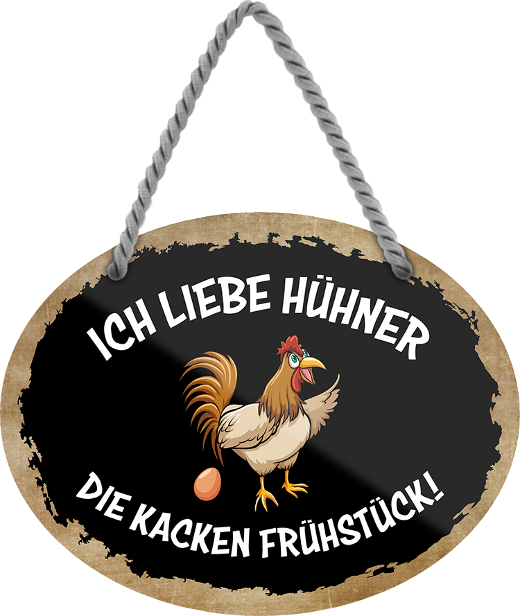 4252024246391	Schilderstore24	 ''Ich liebe Hühner, die kacken Frühstück'' Schilderstore24 Blechschilder sind perfekt als Geschenk zu Weihnachten, Geburtstage, Feiern, Partys, Grillabende, Namenstag, Feiertag, Mädelsabend, Hochzeit Wohnzimmer, Partykeller, Garage, Praxis, Büro, Café, Hauseingang Haustier Tier Tiere Tiersprüche Funny Ironie knuddelig haustier biene kuh vogel lustige tierwelt