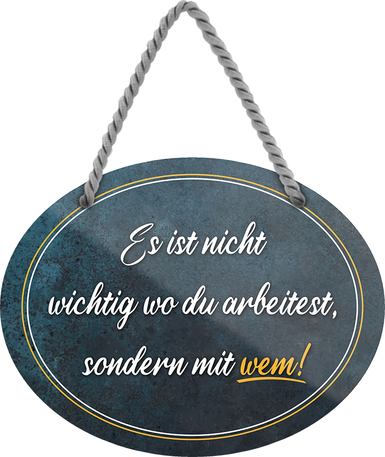 4252024245387	Schilderstore24	 ''Es ist nicht wichtig wo du arbeitest, sondern mit Wem'' Schilderstore24 Blechschilder sind perfekt als Geschenk zu Weihnachten, Geburtstage, Feiern, Partys, Grillabende, Namenstag, Feiertag, Mädelsabend, Hochzeit. Jederzeit stilvoll im Wohnzimmer, Partykeller, Garage, Praxis, Büro, Café, Hauseingang Büro Chef Angestellter Arbeit Job Arbeitsplatz Alltag Beruf Ausbildung