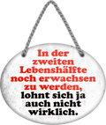4252024245646	Schilderstore24	 ''In zweiten Lebenshälfte erwachsen werden lohnt nicht'' Schilderstore24 Blechschilder sind perfekt als Geschenk zu Weihnachten, Geburtstage, Feiern, Partys, Grillabende, Namenstag, Feiertag, Mädelsabend, Hochzeit. Jederzeit stilvoll im Wohnzimmer, Partykeller, Garage, Praxis, Büro, Café, Hauseingang Familie Zuhause Eltern Geschwister oma opa familie mama papa geschwister