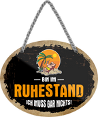 4252024245523	Schilderstore24	 ''Bin im Ruhestand, ich muss garnichts'' Schilderstore24 Blechschilder sind perfekt als Geschenk zu Weihnachten, Geburtstage, Feiern, Partys, Grillabende, Namenstag, Feiertag, Mädelsabend, Hochzeit. Jederzeit stilvoll im Wohnzimmer, Partykeller, Garage, Praxis, Büro, Café, Hauseingang Familie Zuhause Eltern Geschwister oma opa familie mama papa geschwister