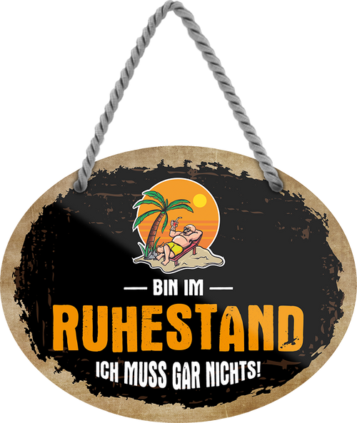 4252024245523	Schilderstore24	 ''Bin im Ruhestand, ich muss garnichts'' Schilderstore24 Blechschilder sind perfekt als Geschenk zu Weihnachten, Geburtstage, Feiern, Partys, Grillabende, Namenstag, Feiertag, Mädelsabend, Hochzeit. Jederzeit stilvoll im Wohnzimmer, Partykeller, Garage, Praxis, Büro, Café, Hauseingang Familie Zuhause Eltern Geschwister oma opa familie mama papa geschwister