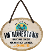 4252024245653	Schilderstore24	 ''Ja, ich bin im Ruhestand'' Schilderstore24 Blechschilder sind perfekt als Geschenk zu Weihnachten, Geburtstage, Feiern, Partys, Grillabende, Namenstag, Feiertag, Mädelsabend, Hochzeit. Jederzeit stilvoll im Wohnzimmer, Partykeller, Garage, Praxis, Büro, Café, Hauseingang Familie Zuhause Eltern Geschwister oma opa familie mama papa geschwister
