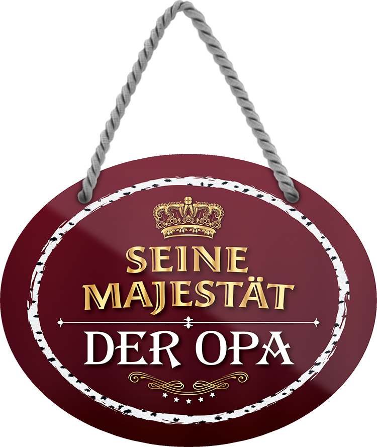 4252024245592	Schilderstore24	 ''Ihre Majestät der Opa'' Schilderstore24 Blechschilder sind perfekt als Geschenk zu Weihnachten, Geburtstage, Feiern, Partys, Grillabende, Namenstag, Feiertag, Mädelsabend, Hochzeit. Jederzeit stilvoll im Wohnzimmer, Partykeller, Garage, Praxis, Büro, Café, Hauseingang Familie Zuhause Eltern Geschwister oma opa familie mama papa geschwister