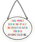 4252024246230	Schilderstore24	 ''Lass immer Platz in deinem Herzen für Unvorstellbare'' Schilderstore24 Blechschilder sind perfekt als Geschenk zu Weihnachten, Geburtstage, Feiern, Partys, Grillabende, Namenstag, Feiertag, Mädelsabend, Hochzeit. Jederzeit stilvoll im Wohnzimmer, Partykeller, Garage, Praxis, Büro, Café, Hauseingang Weisheiten Leben Sprichwörter Tipp wahrheit sprichwort tiefsinnig ratschlag