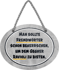 4252024247145	Schilderstore24	 ''Man sollte Fremdwörter schon beherrschen Ravioli'' Schilderstore24 Blechschilder sind perfekt als Geschenk zu Weihnachten, Geburtstage, Feiern, Partys, Grillabende, Namenstag, Feiertag, Mädelsabend, Hochzeit. Jederzeit stilvoll im Wohnzimmer, Partykeller, Garage, Praxis, Büro, Café, Hauseingang Lebensmittel Kaffee Kuchen Tee Grill crepes teigware süßigkeit essen grill wurst