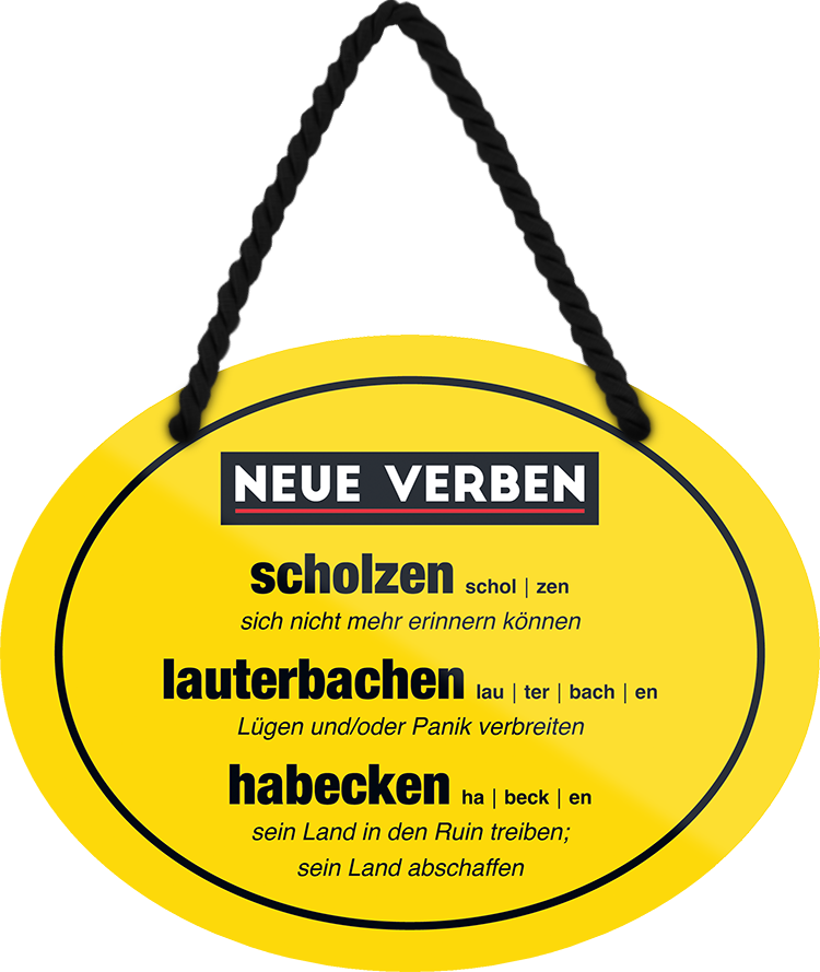 4252024247879	Schilderstore24	 ''Neue Verben. Schmolzen, lauterbachen, habecken'' Schilderstore24 Blechschilder sind perfekt als Geschenk zu Weihnachten, Geburtstage, Feiern, Partys, Grillabende, Namenstag, Feiertag, Mädelsabend, Hochzeit. Jederzeit stilvoll im Wohnzimmer, Partykeller, Garage, Praxis, Büro, Café, Hauseingang politik regierung fachkräfte ironsich kanzler job Politiker Kabinett Chef Regierung