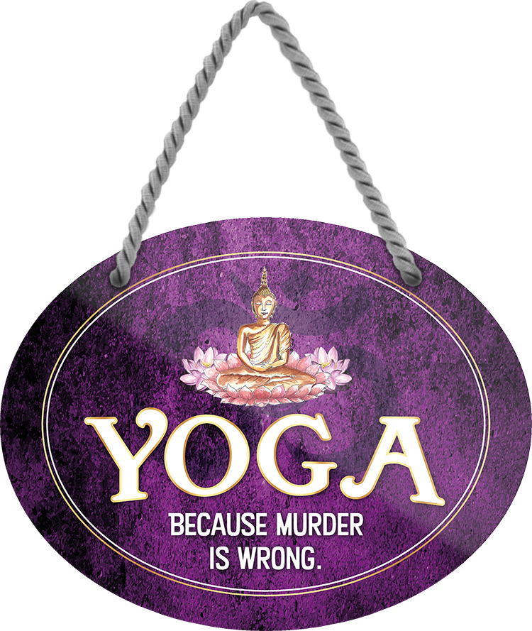 4252024247169	Schilderstore24	 ''Yoga because murder is wrong'' Schilderstore24 Blechschilder sind perfekt als Geschenk zu Weihnachten, Geburtstage, Feiern, Partys, Grillabende, Namenstag, Feiertag, Mädelsabend, Hochzeit. Jederzeit stilvoll im Wohnzimmer, Partykeller, Garage, Praxis, Büro, Café, Hauseingang crossfit Hobby bodybuilding fitnesstrainer fitness freizeit sport aktivitäten