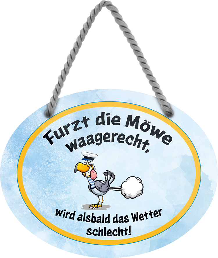 4252024246384	Schilderstore24	 ''Furzt die Möwe waagerecht wir das Wetter schlecht'' Schilderstore24 Blechschilder sind perfekt als Geschenk zu Weihnachten, Geburtstage, Feiern, Partys, Grillabende, Namenstag, Feiertag, Mädelsabend, Hochzeit Wohnzimmer, Partykeller, Garage, Praxis, Büro, Café, Hauseingang Haustier Tier Tiere Tiersprüche Funny Ironie knuddelig haustier biene kuh vogel lustige tierwelt