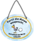 4252024246384	Schilderstore24	 ''Furzt die Möwe waagerecht wir das Wetter schlecht'' Schilderstore24 Blechschilder sind perfekt als Geschenk zu Weihnachten, Geburtstage, Feiern, Partys, Grillabende, Namenstag, Feiertag, Mädelsabend, Hochzeit Wohnzimmer, Partykeller, Garage, Praxis, Büro, Café, Hauseingang Haustier Tier Tiere Tiersprüche Funny Ironie knuddelig haustier biene kuh vogel lustige tierwelt