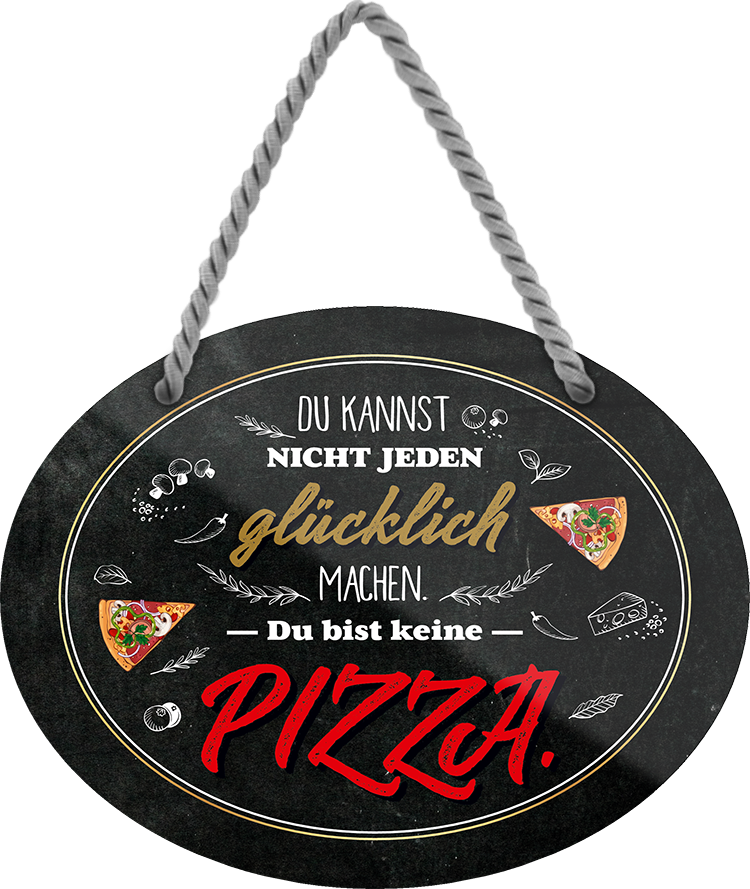 4252024247091	Schilderstore24	 ''Du kannst nicht jeden glücklich machen Pizza'' Schilderstore24 Blechschilder sind perfekt als Geschenk zu Weihnachten, Geburtstage, Feiern, Partys, Grillabende, Namenstag, Feiertag, Mädelsabend, Hochzeit. Jederzeit stilvoll im Wohnzimmer, Partykeller, Garage, Praxis, Büro, Café, Hauseingang Lebensmittel Kaffee Kuchen Tee Grill crepes teigware süßigkeit essen grill wurst