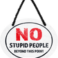 4252024246018	Schilderstore24	 ''No stupid people beyond this point'' Schilderstore24 Blechschilder sind perfekt als Geschenk zu Weihnachten, Geburtstage, Feiern, Partys, Grillabende, Namenstag, Feiertag, Mädelsabend, Hochzeit. Jederzeit stilvoll im Wohnzimmer, Partykeller, Garage, Praxis, Büro, Café, Hauseingang Küche Haushalt Willkommen Eigenheim heim essen haus kochen herzlich Zuhause putzen