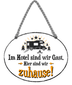 4252024247077	Schilderstore24	 ''Im Hotel sind wir Gast. Hier sind wir zuhause'' Schilderstore24 Blechschilder sind perfekt als Geschenk zu Weihnachten, Geburtstage, Feiern, Partys, Grillabende, Namenstag, Feiertag, Mädelsabend, Hochzeit. Jederzeit stilvoll im Wohnzimmer, Partykeller, Garage, Praxis, Büro, Café, Hauseingang Camping Natur Wald Freiheit wandern campen outdoor natur roadtripp
