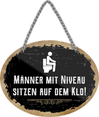 4252024247985	Schilderstore24	 ''Männer mit Niveau sitzen auf dem Klo (schwarz)'' Schilderstore24 Blechschilder sind perfekt als Geschenk zu Weihnachten, Geburtstage, Feiern, Partys, Grillabende, Namenstag, Feiertag, Mädelsabend, Hochzeit. Jederzeit stilvoll im Wohnzimmer, Partykeller, Garage, Praxis, Büro, Café, Hauseingang Zuhause WC Open Closed Badezimmer toilette scheißhaus putzen haushalt heim