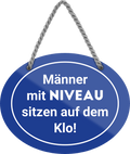 4252024247978	Schilderstore24	 ''Männer mit Niveau sitzen auf dem Klo (blau)'' Schilderstore24 Blechschilder sind perfekt als Geschenk zu Weihnachten, Geburtstage, Feiern, Partys, Grillabende, Namenstag, Feiertag, Mädelsabend, Hochzeit. Jederzeit stilvoll im Wohnzimmer, Partykeller, Garage, Praxis, Büro, Café, Hauseingang Zuhause WC Open Closed Badezimmer toilette scheißhaus putzen haushalt heim