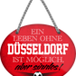 4252024247268	Schilderstore24	 ''Ein Leben ohne Düsseldorf ist sinnlos (rot)'' Schilderstore24 Blechschilder sind perfekt als Geschenk zu Weihnachten, Geburtstage, Feiern, Partys, Grillabende, Namenstag, Feiertag, Mädelsabend, Hochzeit. Jederzeit stilvoll im Wohnzimmer, Partykeller, Garage, Praxis, Büro, Café, Hauseingang Fußball Mannschaft Verein Bolzen Ball sport liga kicken stadion freizeit