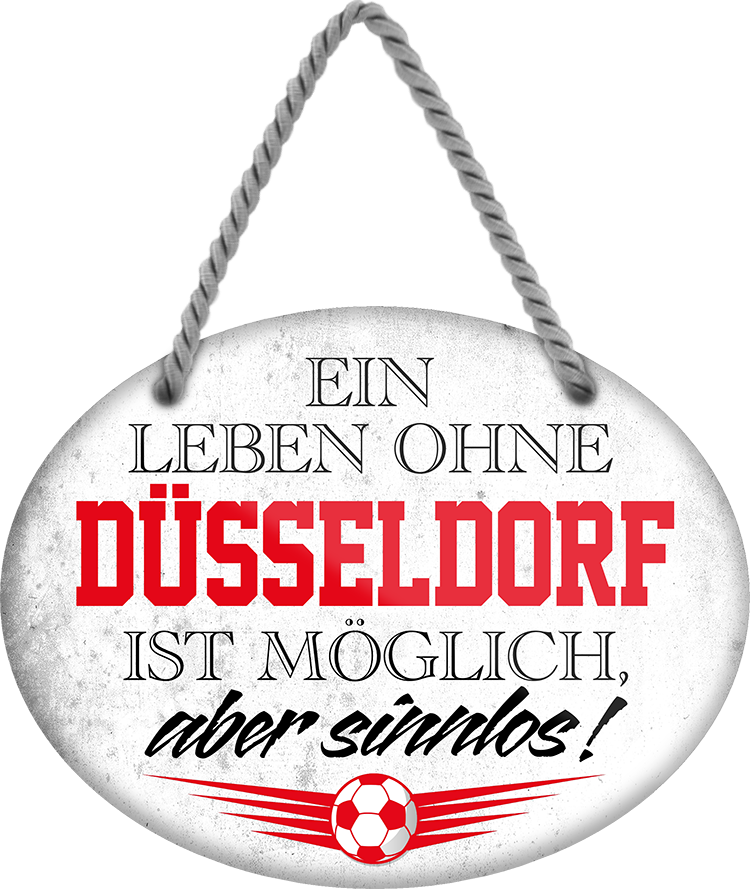 4252024247275	Schilderstore24	 ''Ein Leben ohne Düsseldorf sinnlos (grau)'' Schilderstore24 Blechschilder sind perfekt als Geschenk zu Weihnachten, Geburtstage, Feiern, Partys, Grillabende, Namenstag, Feiertag, Mädelsabend, Hochzeit. Jederzeit stilvoll im Wohnzimmer, Partykeller, Garage, Praxis, Büro, Café, Hauseingang Fußball Mannschaft Verein Bolzen Ball sport liga kicken stadion freizeit