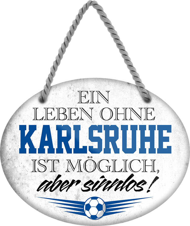 4252024247442	Schilderstore24	 ''Ein Leben ohne Karlsruhe ist sinnlos (grau)'' Schilderstore24 Blechschilder sind perfekt als Geschenk zu Weihnachten, Geburtstage, Feiern, Partys, Grillabende, Namenstag, Feiertag, Mädelsabend, Hochzeit. Jederzeit stilvoll im Wohnzimmer, Partykeller, Garage, Praxis, Büro, Café, Hauseingang Fußball Mannschaft Verein Bolzen Ball sport liga kicken stadion freizeit