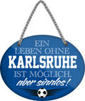 4252024247435	Schilderstore24	 ''Ein Leben ohne Karlsruhe ist sinnlos (blau)'' Schilderstore24 Blechschilder sind perfekt als Geschenk zu Weihnachten, Geburtstage, Feiern, Partys, Grillabende, Namenstag, Feiertag, Mädelsabend, Hochzeit. Jederzeit stilvoll im Wohnzimmer, Partykeller, Garage, Praxis, Büro, Café, Hauseingang Fußball Mannschaft Verein Bolzen Ball sport liga kicken stadion freizeit