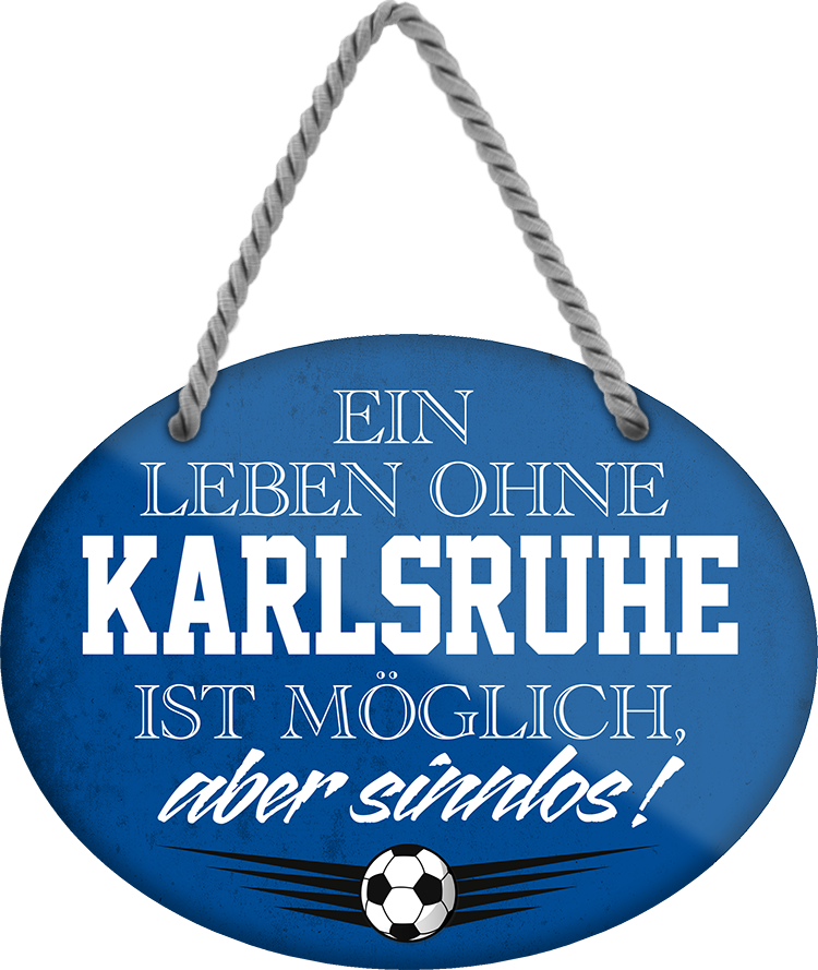 4252024247435	Schilderstore24	 ''Ein Leben ohne Karlsruhe ist sinnlos (blau)'' Schilderstore24 Blechschilder sind perfekt als Geschenk zu Weihnachten, Geburtstage, Feiern, Partys, Grillabende, Namenstag, Feiertag, Mädelsabend, Hochzeit. Jederzeit stilvoll im Wohnzimmer, Partykeller, Garage, Praxis, Büro, Café, Hauseingang Fußball Mannschaft Verein Bolzen Ball sport liga kicken stadion freizeit