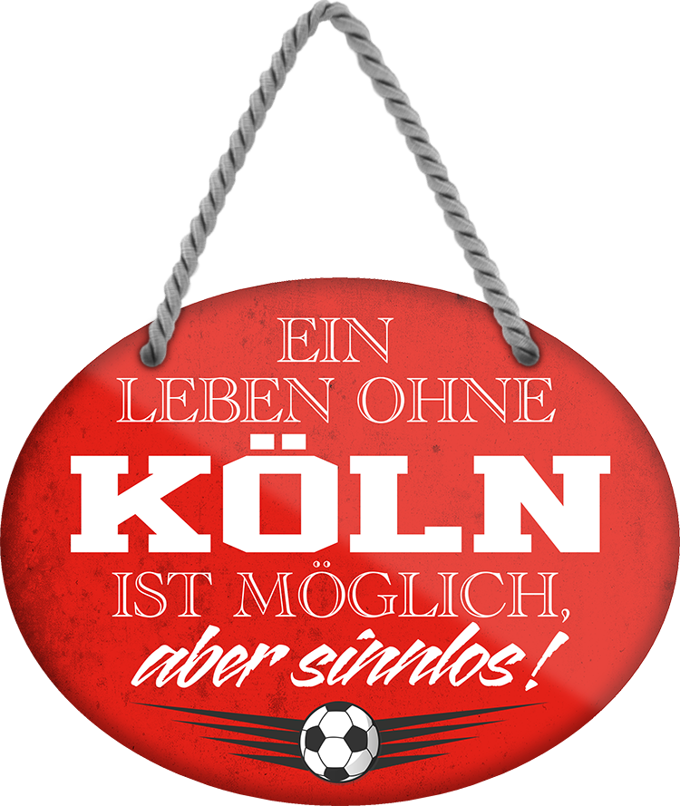 4252024247459	Schilderstore24	 ''Ein Leben ohne Köln ist sinnlos'' Schilderstore24 Blechschilder sind perfekt als Geschenk zu Weihnachten, Geburtstage, Feiern, Partys, Grillabende, Namenstag, Feiertag, Mädelsabend, Hochzeit. Jederzeit stilvoll im Wohnzimmer, Partykeller, Garage, Praxis, Büro, Café, Hauseingang Fußball Mannschaft Verein Bolzen Ball sport liga kicken stadion freizeit