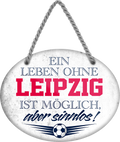 4252024247466	Schilderstore24	 ''Ein Leben ohne Leipzig ist sinnlos'' Schilderstore24 Blechschilder sind perfekt als Geschenk zu Weihnachten, Geburtstage, Feiern, Partys, Grillabende, Namenstag, Feiertag, Mädelsabend, Hochzeit. Jederzeit stilvoll im Wohnzimmer, Partykeller, Garage, Praxis, Büro, Café, Hauseingang Fußball Mannschaft Verein Bolzen Ball sport liga kicken stadion freizeit