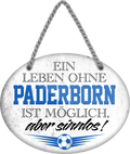 4252024247565	Schilderstore24	 ''Ein Leben ohne Paderborn ist sinnlos'' Schilderstore24 Blechschilder sind perfekt als Geschenk zu Weihnachten, Geburtstage, Feiern, Partys, Grillabende, Namenstag, Feiertag, Mädelsabend, Hochzeit. Jederzeit stilvoll im Wohnzimmer, Partykeller, Garage, Praxis, Büro, Café, Hauseingang Fußball Mannschaft Verein Bolzen Ball sport liga kicken stadion freizeit