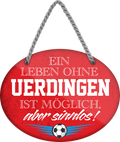 4252024247664	Schilderstore24	 ''Ein Leben ohne Uerdingen ist sinnlos'' Schilderstore24 Blechschilder sind perfekt als Geschenk zu Weihnachten, Geburtstage, Feiern, Partys, Grillabende, Namenstag, Feiertag, Mädelsabend, Hochzeit. Jederzeit stilvoll im Wohnzimmer, Partykeller, Garage, Praxis, Büro, Café, Hauseingang Fußball Mannschaft Verein Bolzen Ball sport liga kicken stadion freizeit