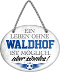 4252024247701	Schilderstore24	 ''Ein Leben ohne Waldhof ist sinnlos'' Schilderstore24 Blechschilder sind perfekt als Geschenk zu Weihnachten, Geburtstage, Feiern, Partys, Grillabende, Namenstag, Feiertag, Mädelsabend, Hochzeit. Jederzeit stilvoll im Wohnzimmer, Partykeller, Garage, Praxis, Büro, Café, Hauseingang Fußball Mannschaft Verein Bolzen Ball sport liga kicken stadion freizeit