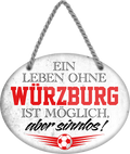 4252024247732	Schilderstore24	 ''Ein Leben ohne Würzburg ist sinnlos'' Schilderstore24 Blechschilder sind perfekt als Geschenk zu Weihnachten, Geburtstage, Feiern, Partys, Grillabende, Namenstag, Feiertag, Mädelsabend, Hochzeit. Jederzeit stilvoll im Wohnzimmer, Partykeller, Garage, Praxis, Büro, Café, Hauseingang Fußball Mannschaft Verein Bolzen Ball sport liga kicken stadion freizeit