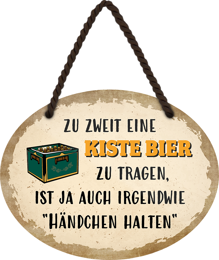 4252024245202	Schilderstore24	 ''Zu Zweit eine Kiste Bier tragen ist Händchen halten'' Schilderstore24 Blechschilder sind perfekt als Geschenk zu Weihnachten, Geburtstage, Feiern, Partys, Grillabende, Namenstag, Feiertag, Mädelsabend, Hochzeit. Jederzeit stilvoll im Wohnzimmer, Partykeller, Garage, Praxis, Büro, Café, Hauseingang Alkohol Kasten Bier Saufen Getränk Bier Alkohol schaumkrone promille hopfen