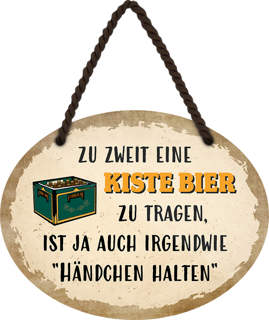 4252024245202	Schilderstore24	 ''Zu Zweit eine Kiste Bier tragen ist Händchen halten'' Schilderstore24 Blechschilder sind perfekt als Geschenk zu Weihnachten, Geburtstage, Feiern, Partys, Grillabende, Namenstag, Feiertag, Mädelsabend, Hochzeit. Jederzeit stilvoll im Wohnzimmer, Partykeller, Garage, Praxis, Büro, Café, Hauseingang Alkohol Kasten Bier Saufen Getränk Bier Alkohol schaumkrone promille hopfen