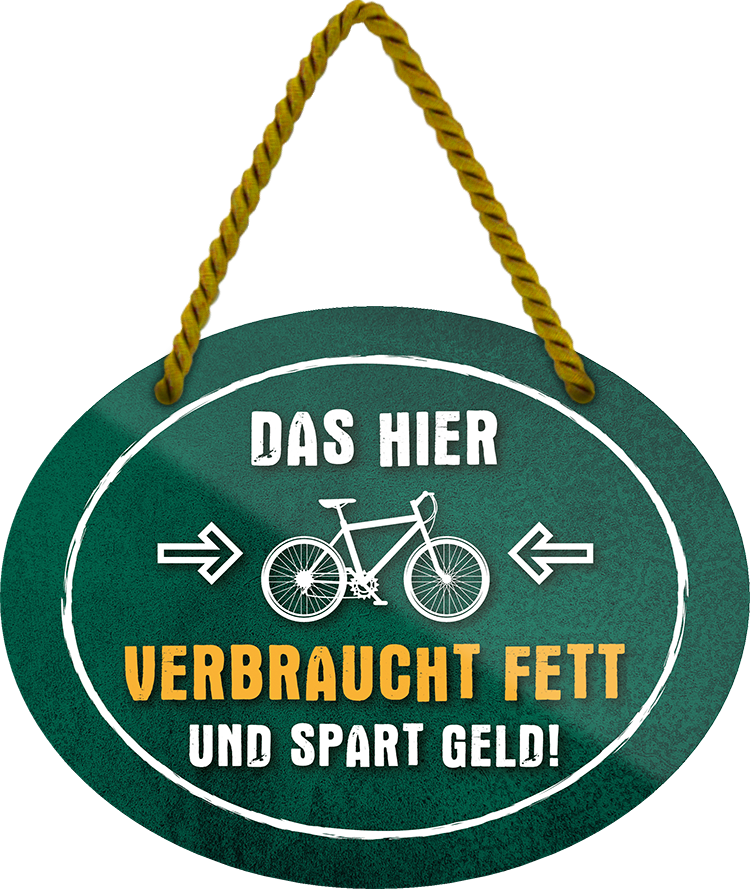 4252024245424	Schilderstore24	 ''Das hier verbraucht Fett und spart Geld'' Schilderstore24 Blechschilder sind perfekt als Geschenk zu Weihnachten, Geburtstage, Feiern, Partys, Grillabende, Namenstag, Feiertag, Mädelsabend, Hochzeit. Jederzeit stilvoll im Wohnzimmer, Partykeller, Garage, Praxis, Büro, Café, Hauseingang Fahrrad Rad Bike Tour Radeln Downhill Radtour zweirad reifen ausflug freizeit