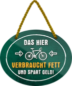 4252024245424	Schilderstore24	 ''Das hier verbraucht Fett und spart Geld'' Schilderstore24 Blechschilder sind perfekt als Geschenk zu Weihnachten, Geburtstage, Feiern, Partys, Grillabende, Namenstag, Feiertag, Mädelsabend, Hochzeit. Jederzeit stilvoll im Wohnzimmer, Partykeller, Garage, Praxis, Büro, Café, Hauseingang Fahrrad Rad Bike Tour Radeln Downhill Radtour zweirad reifen ausflug freizeit