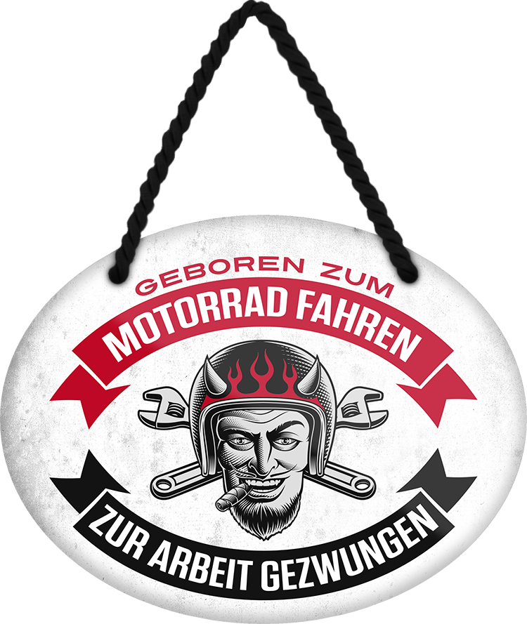 4252024246452	Schilderstore24	 ''Geboren zum Motorrad fahren (kopf)'' Schilderstore24 Blechschilder sind perfekt als Geschenk zu Weihnachten, Geburtstage, Feiern, Partys, Grillabende, Namenstag, Feiertag, Mädelsabend, Hochzeit. Jederzeit stilvoll im Wohnzimmer, Partykeller, Garage, Praxis, Büro, Café, Hauseingang Mechaniker Auto Motorrad Werkstatt auto werkstatt tüfteln schrauber