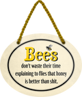 4252024246360	Schilderstore24	 ''Bees don't waste time Honey is better than shit'' Schilderstore24 Blechschilder sind perfekt als Geschenk zu Weihnachten, Geburtstage, Feiern, Partys, Grillabende, Namenstag, Feiertag, Mädelsabend, Hochzeit Wohnzimmer, Partykeller, Garage, Praxis, Büro, Café, Hauseingang Haustier Tier Tiere Tiersprüche Funny Ironie knuddelig haustier biene kuh vogel lustige tierwelt