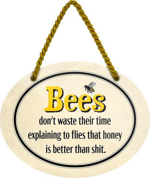 4252024246360	Schilderstore24	 ''Bees don't waste time Honey is better than shit'' Schilderstore24 Blechschilder sind perfekt als Geschenk zu Weihnachten, Geburtstage, Feiern, Partys, Grillabende, Namenstag, Feiertag, Mädelsabend, Hochzeit Wohnzimmer, Partykeller, Garage, Praxis, Büro, Café, Hauseingang Haustier Tier Tiere Tiersprüche Funny Ironie knuddelig haustier biene kuh vogel lustige tierwelt