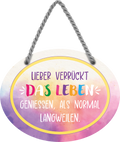 4252024246124	Schilderstore24	 ''Lieber verrückt das Leben geniessen als normal'' Schilderstore24 Blechschilder sind perfekt als Geschenk zu Weihnachten, Geburtstage, Feiern, Partys, Grillabende, Namenstag, Feiertag, Mädelsabend, Hochzeit. Jederzeit stilvoll im Wohnzimmer, Partykeller, Garage, Praxis, Büro, Café, Hauseingang Weisheiten Leben Sprichwörter Tipp wahrheit sprichwort tiefsinnig ratschlag
