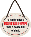 4252024246100	Schilderstore24	 ''I'd rather have a passport full of stamps'' Schilderstore24 Blechschilder sind perfekt als Geschenk zu Weihnachten, Geburtstage, Feiern, Partys, Grillabende, Namenstag, Feiertag, Mädelsabend, Hochzeit. Jederzeit stilvoll im Wohnzimmer, Partykeller, Garage, Praxis, Büro, Café, Hauseingang Weisheiten Leben Sprichwörter Tipp wahrheit sprichwort tiefsinnig ratschlag