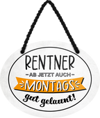 4252024245516	Schilderstore24	 ''Rentner. Ab jetzt auch Montags gut gelaunt'' Schilderstore24 Blechschilder sind perfekt als Geschenk zu Weihnachten, Geburtstage, Feiern, Partys, Grillabende, Namenstag, Feiertag, Mädelsabend, Hochzeit. Jederzeit stilvoll im Wohnzimmer, Partykeller, Garage, Praxis, Büro, Café, Hauseingang Familie Zuhause Eltern Geschwister oma opa familie mama papa geschwister