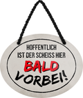 4252024245332	Schilderstore24	 ''Hoffentlich ist der Scheiss hier bald vorbei'' Schilderstore24 Blechschilder sind perfekt als Geschenk zu Weihnachten, Geburtstage, Feiern, Partys, Grillabende, Namenstag, Feiertag, Mädelsabend, Hochzeit. Jederzeit stilvoll im Wohnzimmer, Partykeller, Garage, Praxis, Büro, Café, Hauseingang Büro Chef Angestellter Arbeit Job Arbeitsplatz Alltag Beruf Ausbildung
