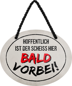 4252024245332	Schilderstore24	 ''Hoffentlich ist der Scheiss hier bald vorbei'' Schilderstore24 Blechschilder sind perfekt als Geschenk zu Weihnachten, Geburtstage, Feiern, Partys, Grillabende, Namenstag, Feiertag, Mädelsabend, Hochzeit. Jederzeit stilvoll im Wohnzimmer, Partykeller, Garage, Praxis, Büro, Café, Hauseingang Büro Chef Angestellter Arbeit Job Arbeitsplatz Alltag Beruf Ausbildung