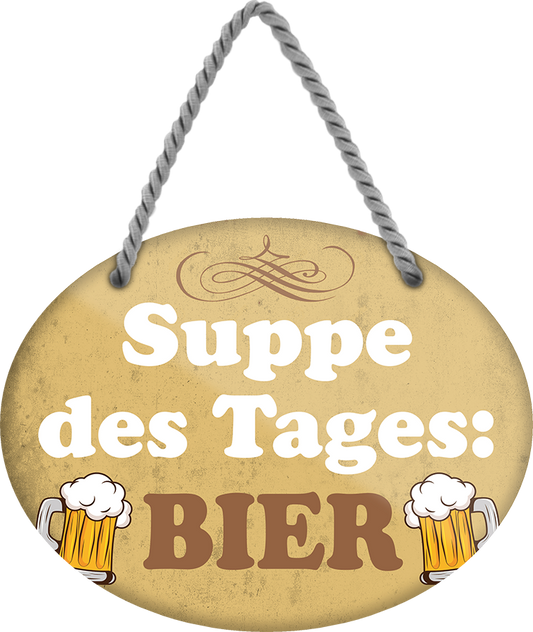 4252024248784		 ''Suppe des Tages Bier'' Schilderstore24 Blechschilder sind perfekt als Geschenk zu Weihnachten, Geburtstage, Feiern, Partys, Grillabende, Namenstag, Feiertag, Mädelsabend, Hochzeit. Jederzeit stilvoll im Wohnzimmer, Partykeller, Garage, Praxis, Büro, Café, Hauseingang Alkohol Kasten Bier Saufen Getränk Bier Alkohol schaumkrone promille hopfen