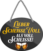 4252024248777		 ''Lieber scheisse voll als voll Scheisse'' Schilderstore24 Blechschilder sind perfekt als Geschenk zu Weihnachten, Geburtstage, Feiern, Partys, Grillabende, Namenstag, Feiertag, Mädelsabend, Hochzeit. Jederzeit stilvoll im Wohnzimmer, Partykeller, Garage, Praxis, Büro, Café, Hauseingang Alkohol Kasten Bier Saufen Getränk Bier Alkohol schaumkrone promille hopfen