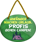 4252024248838		 ''Anfänger machen Urlaub, Profis gehen Campen'' Schilderstore24 Blechschilder sind perfekt als Geschenk zu Weihnachten, Geburtstage, Feiern, Partys, Grillabende, Namenstag, Feiertag, Mädelsabend, Hochzeit. Jederzeit stilvoll im Wohnzimmer, Partykeller, Garage, Praxis, Büro, Café, Hauseingang Camping Natur Wald Freiheit wandern campen outdoor natur roadtripp