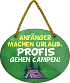 4252024248838		 ''Anfänger machen Urlaub, Profis gehen Campen'' Schilderstore24 Blechschilder sind perfekt als Geschenk zu Weihnachten, Geburtstage, Feiern, Partys, Grillabende, Namenstag, Feiertag, Mädelsabend, Hochzeit. Jederzeit stilvoll im Wohnzimmer, Partykeller, Garage, Praxis, Büro, Café, Hauseingang Camping Natur Wald Freiheit wandern campen outdoor natur roadtripp