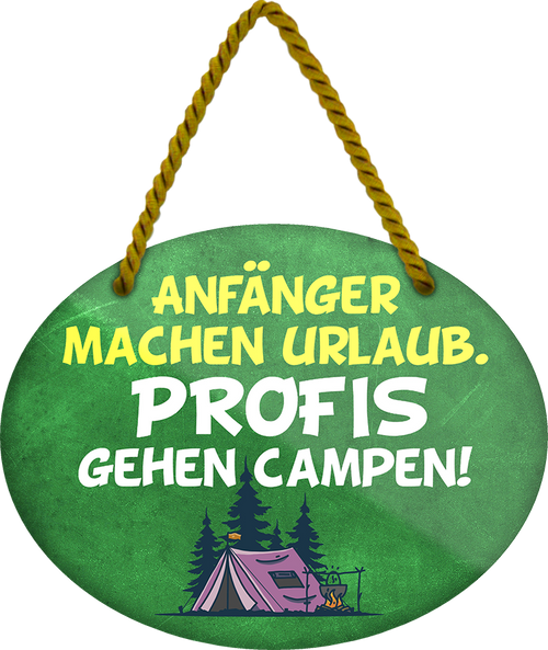 4252024248838		 ''Anfänger machen Urlaub, Profis gehen Campen'' Schilderstore24 Blechschilder sind perfekt als Geschenk zu Weihnachten, Geburtstage, Feiern, Partys, Grillabende, Namenstag, Feiertag, Mädelsabend, Hochzeit. Jederzeit stilvoll im Wohnzimmer, Partykeller, Garage, Praxis, Büro, Café, Hauseingang Camping Natur Wald Freiheit wandern campen outdoor natur roadtripp