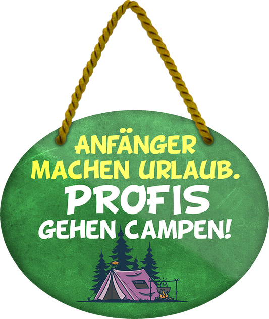 4252024248838		 ''Anfänger machen Urlaub, Profis gehen Campen'' Schilderstore24 Blechschilder sind perfekt als Geschenk zu Weihnachten, Geburtstage, Feiern, Partys, Grillabende, Namenstag, Feiertag, Mädelsabend, Hochzeit. Jederzeit stilvoll im Wohnzimmer, Partykeller, Garage, Praxis, Büro, Café, Hauseingang Camping Natur Wald Freiheit wandern campen outdoor natur roadtripp