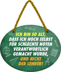 4252024248661		 ''Ich bin so alt, selbst für schlechte Noten verantwortlich'' Schilderstore24 Blechschilder sind perfekt als Geschenk zu Weihnachten, Geburtstage, Feiern, Partys, Grillabende, Namenstag, Feiertag, Mädelsabend, Hochzeit. Jederzeit stilvoll im Wohnzimmer, Partykeller, Garage, Praxis, Büro, Café, Hauseingang Sarkasmus Ironie Funny Schwarzer Humor faul dumm fun rente lästern teufel