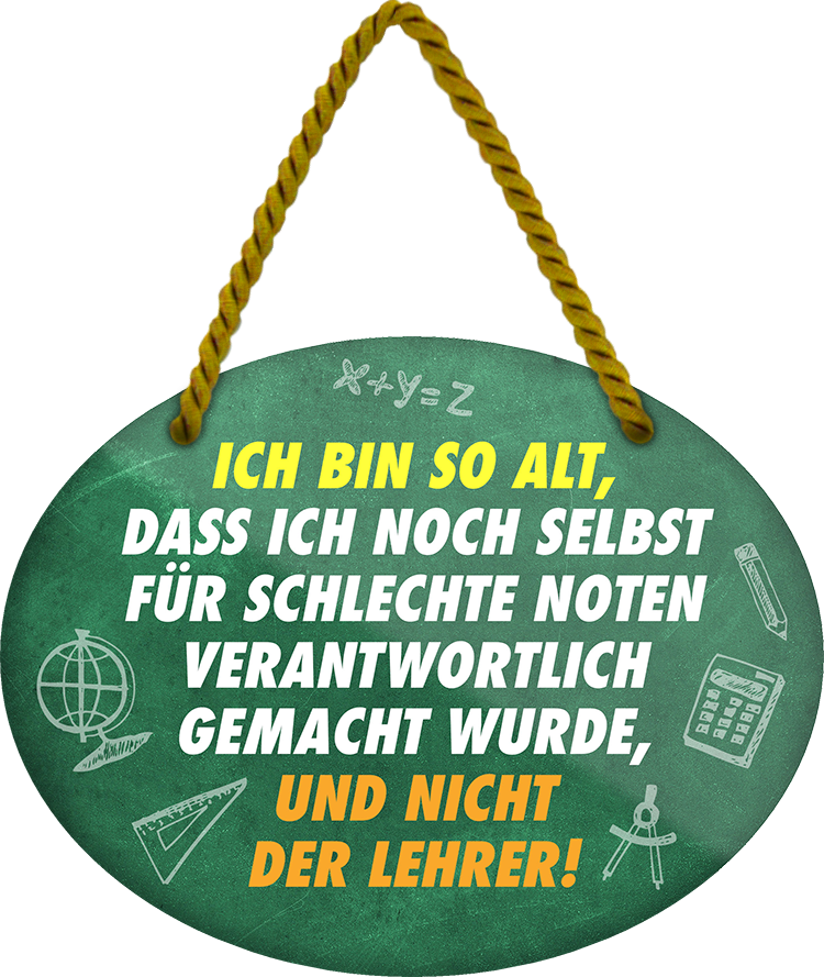 4252024248661		 ''Ich bin so alt, selbst für schlechte Noten verantwortlich'' Schilderstore24 Blechschilder sind perfekt als Geschenk zu Weihnachten, Geburtstage, Feiern, Partys, Grillabende, Namenstag, Feiertag, Mädelsabend, Hochzeit. Jederzeit stilvoll im Wohnzimmer, Partykeller, Garage, Praxis, Büro, Café, Hauseingang Sarkasmus Ironie Funny Schwarzer Humor faul dumm fun rente lästern teufel